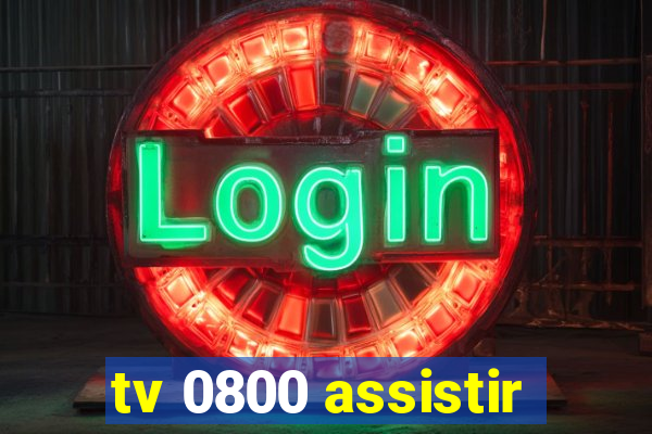 tv 0800 assistir